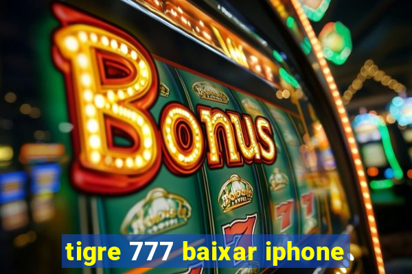 tigre 777 baixar iphone